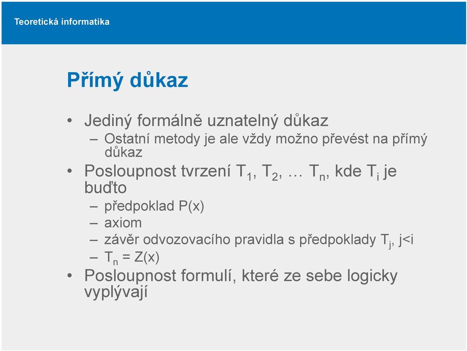 je buďto předpoklad P(x) axiom závěr odvozovacího pravidla s