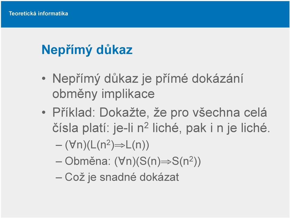 platí: je-li n 2 liché, pak i n je liché.