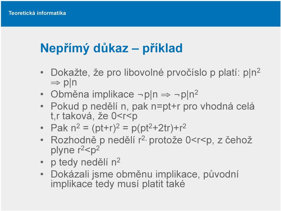 n 2 = (pt+r) 2 = p(pt 2 +2tr)+r 2 Rozhodně p nedělí r 2, protože 0<r<p, z čehož plyne r 2