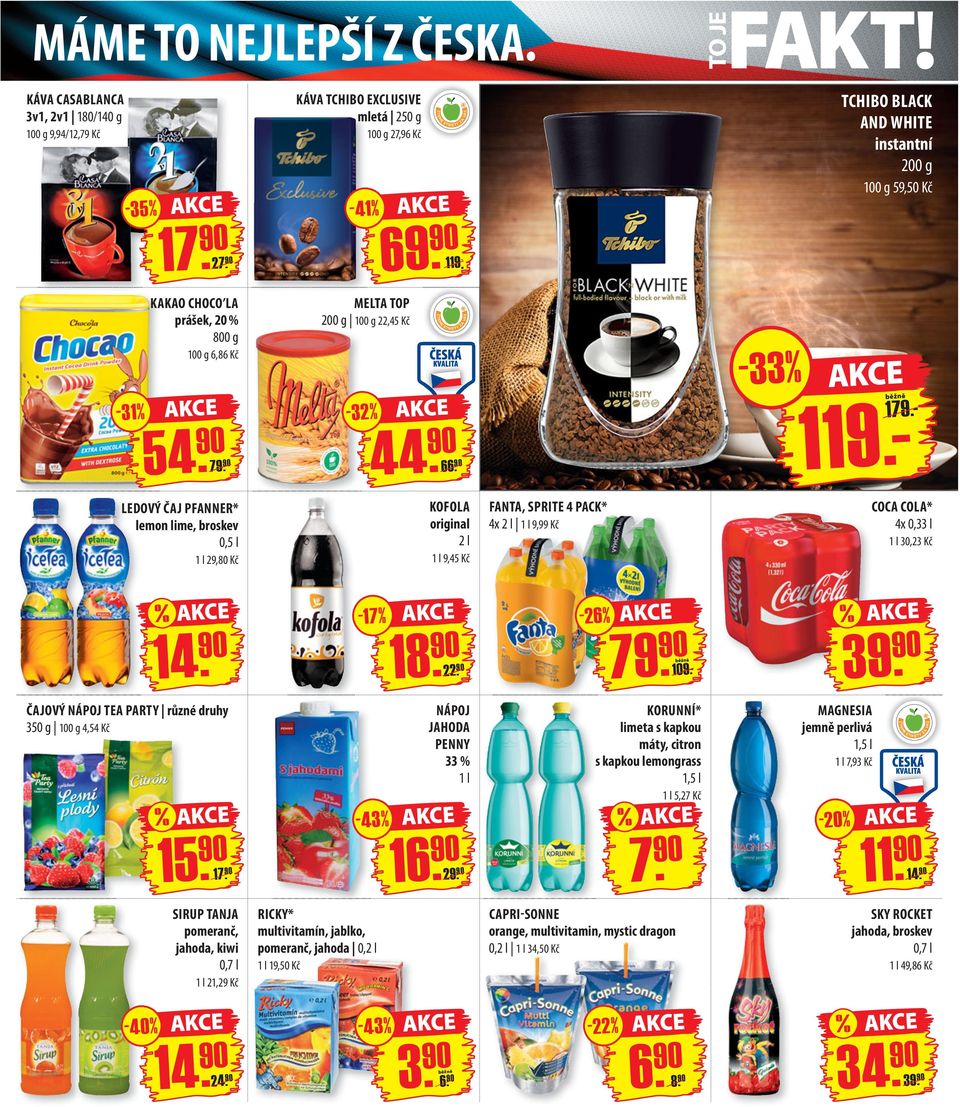 - LEDOVÝ ČAJ PFANNER* lemon lime, broskev 0,5 l 1 l 29,80 Kč KOFOLA original 2 l 1 l 9,45 Kč FANTA, SPRITE 4 PACK* 4x 2 l 1 l 9,99 Kč COCA COLA* 4x 0,33 l 1 l 30,23 Kč % - 17 % - 26 % % 14. 18. 22.