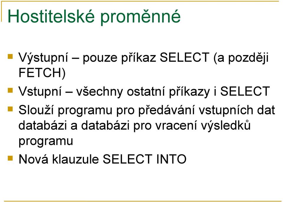 Slouží programu pro předávání vstupních dat databázi a