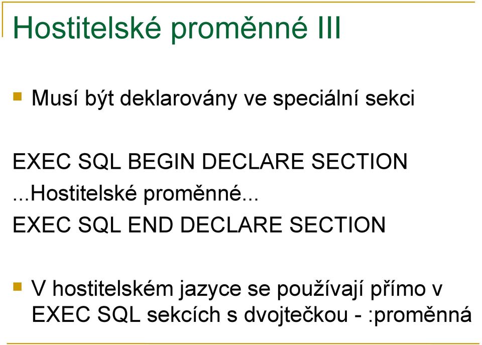 .. EXEC SQL END DECLARE SECTION V hostitelském jazyce se