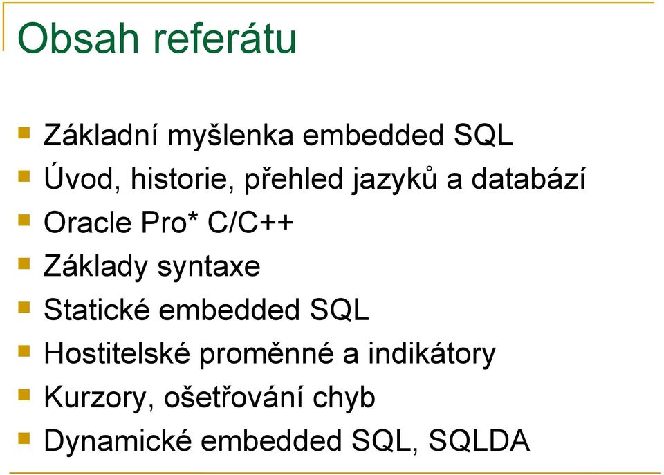 Základy syntaxe Statické embedded SQL Hostitelské