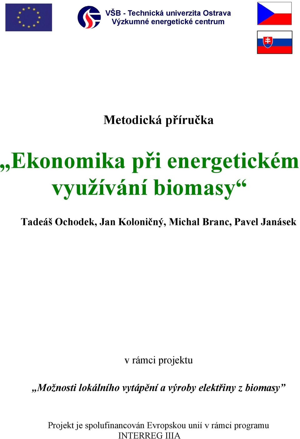 Branc, Pavel Janásek v rámci projektu Možnosti lokálního vytápění a výroby