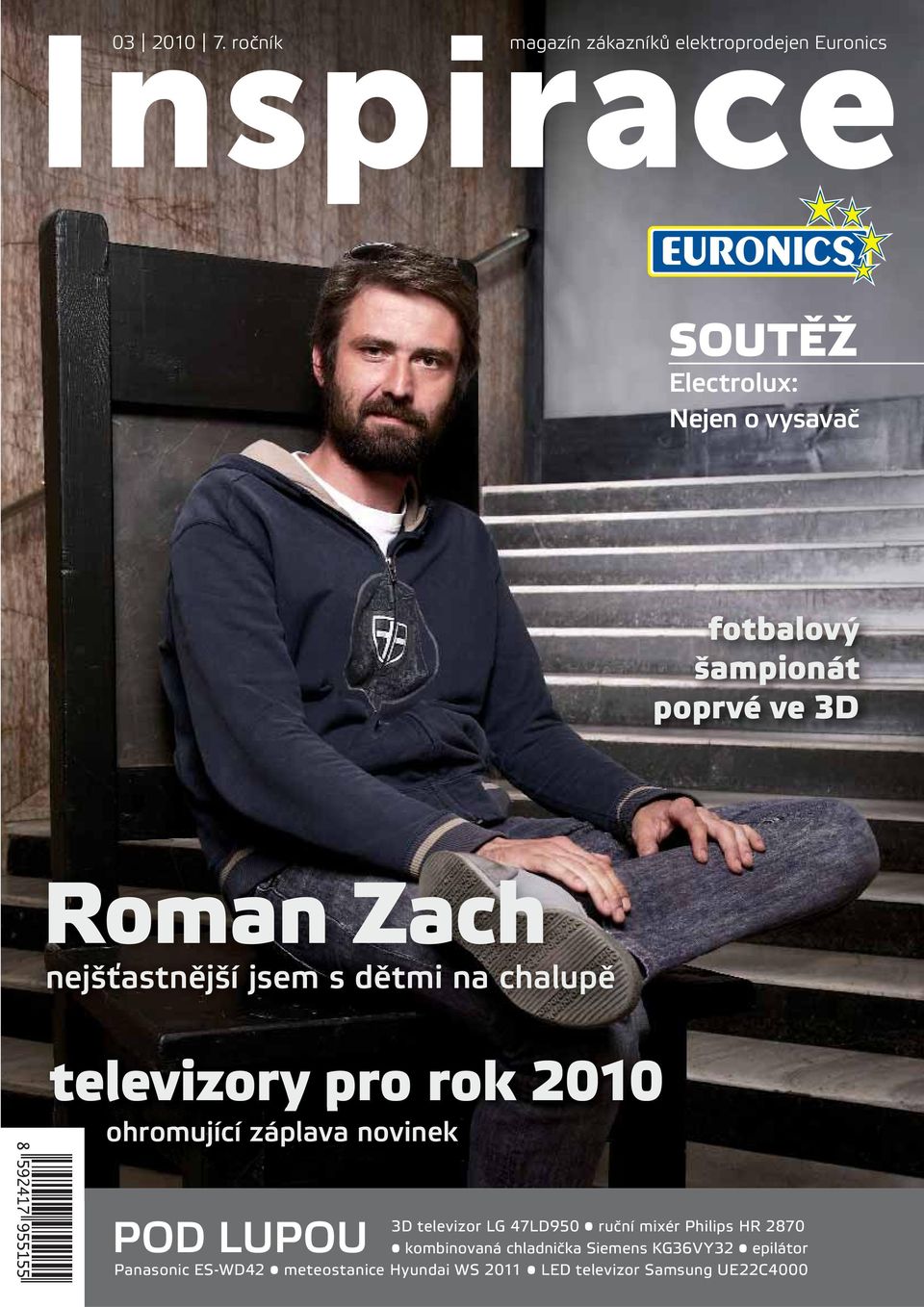 poprvé ve 3D Roman Zach nejšťastnější jsem s dětmi na chalupě televizory pro rok 2010 ohromující záplava