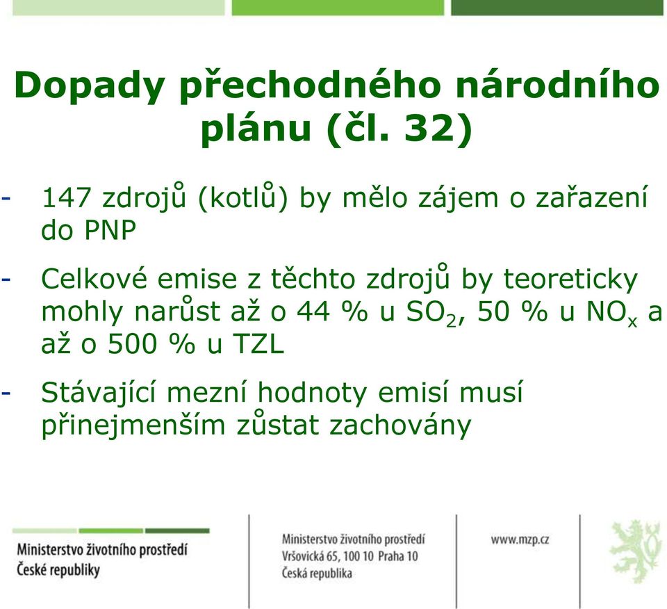 emise z těchto zdrojů by teoreticky mohly narůst aţ o 44 % u SO 2,