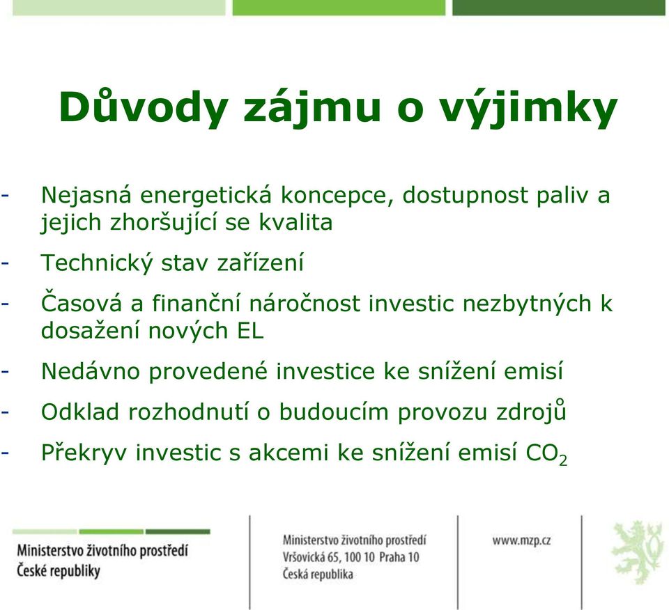 investic nezbytných k dosaţení nových EL - Nedávno provedené investice ke sníţení