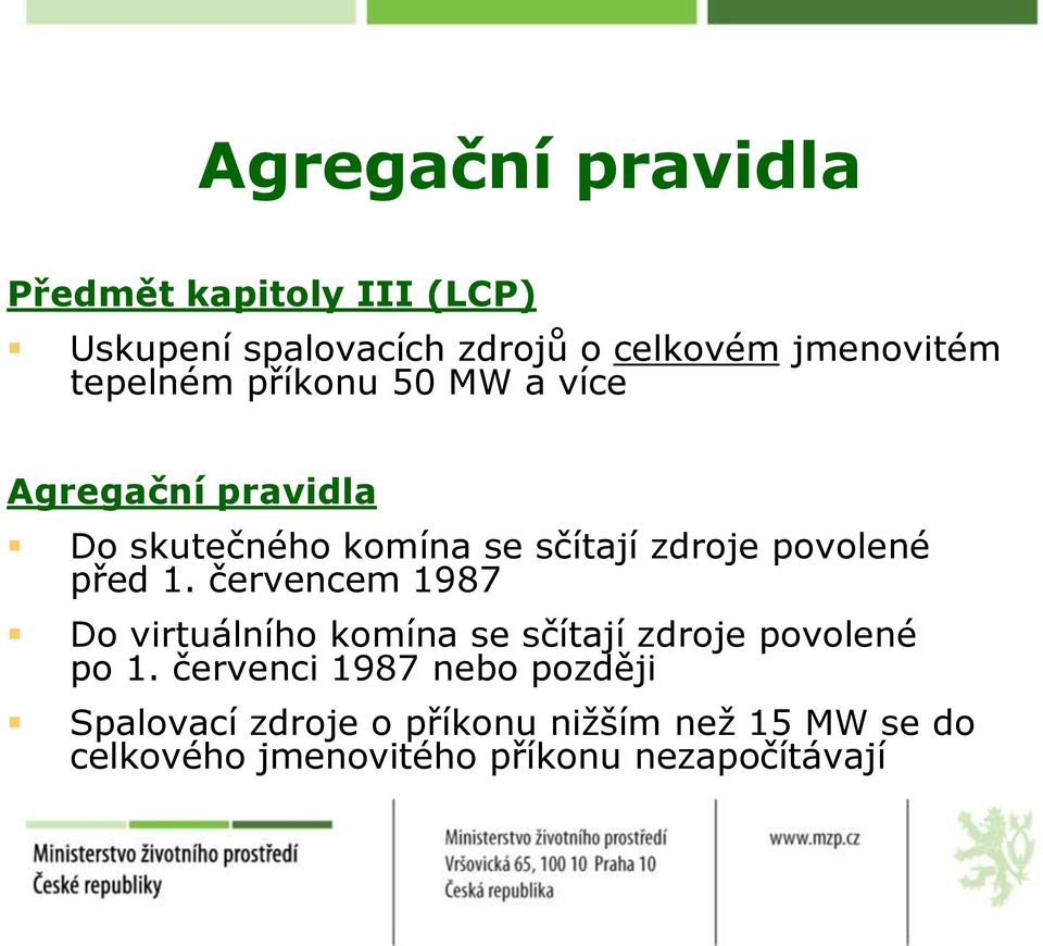 před 1. červencem 1987 Do virtuálního komína se sčítají zdroje povolené po 1.