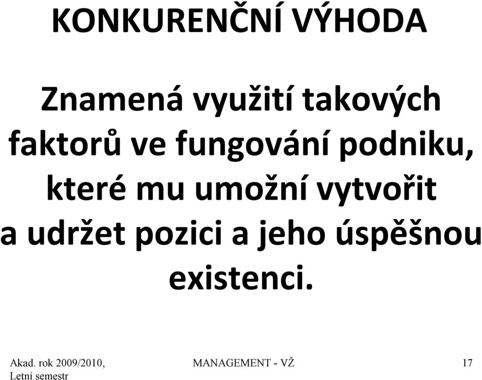 které mu umožní vytvořit a udržet