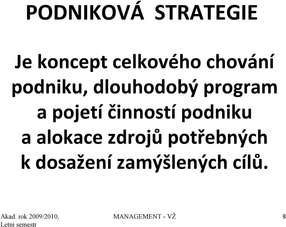 činností podniku a alokace zdrojů potřebných