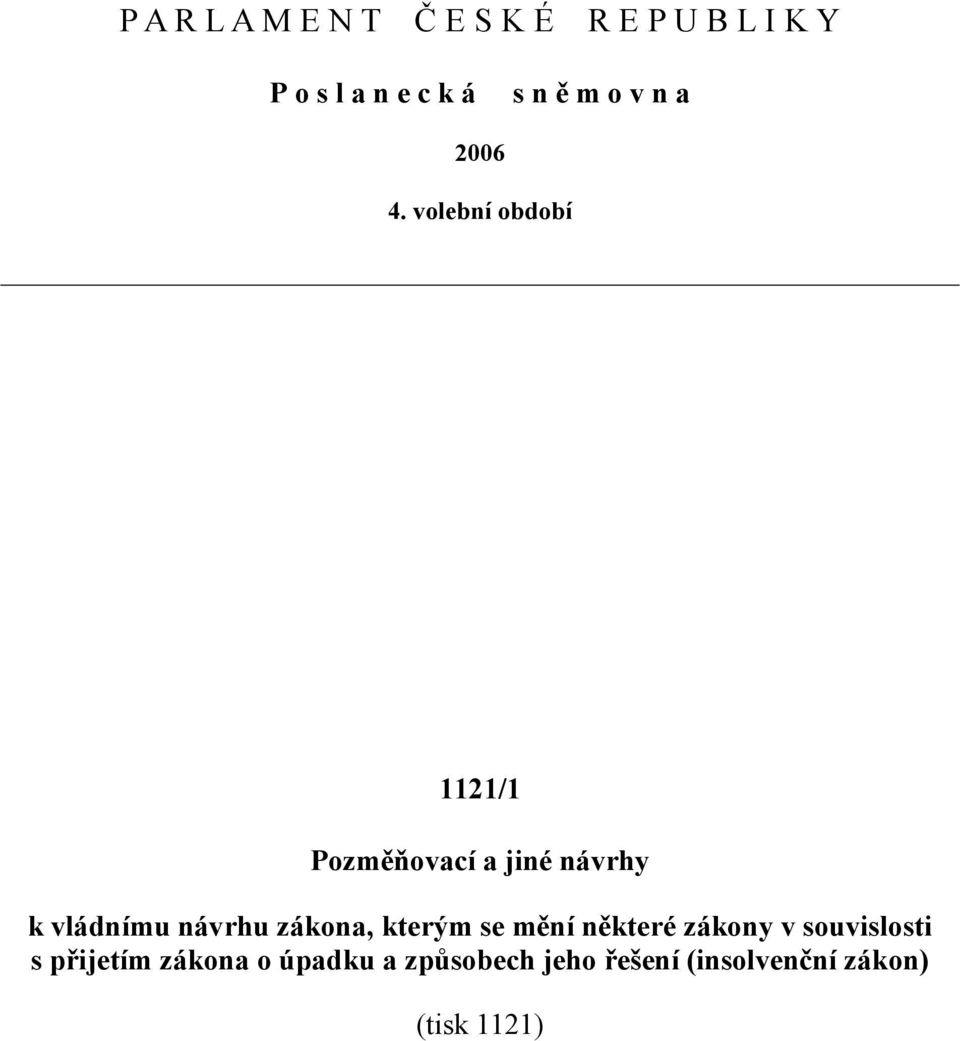 volební období 1121/1 Pozměňovací a jiné návrhy k vládnímu návrhu