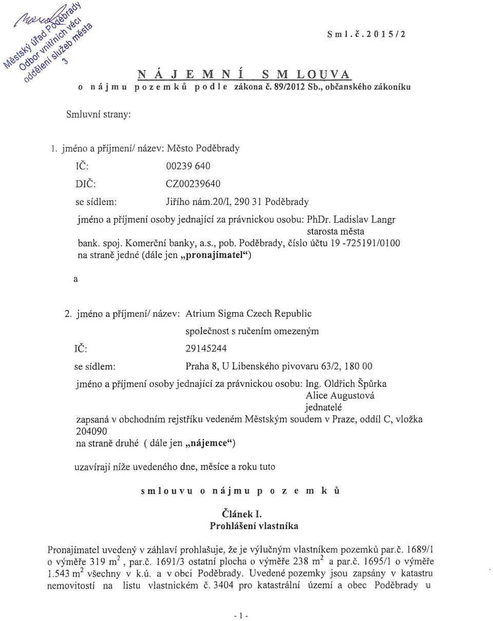 Ladislav Langr starosta města bank. spoj. Komerční banky, a.s pob. Poděbrady, číslo účtu 19-725191/O100 na straně jedné (dále jen pronajímatel") a 2.