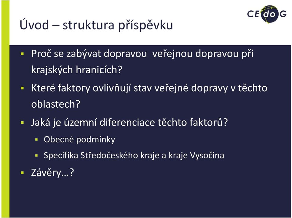 Které faktory ovlivňují stav veřejné dopravy v těchto oblastech?