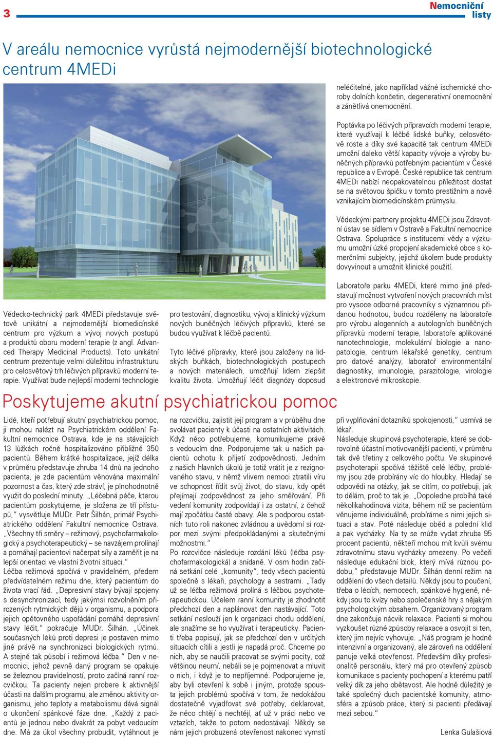 Toto unikátní centrum prezentuje velmi důležitou infrastrukturu pro celosvětový trh léčivých přípravků moderní terapie.