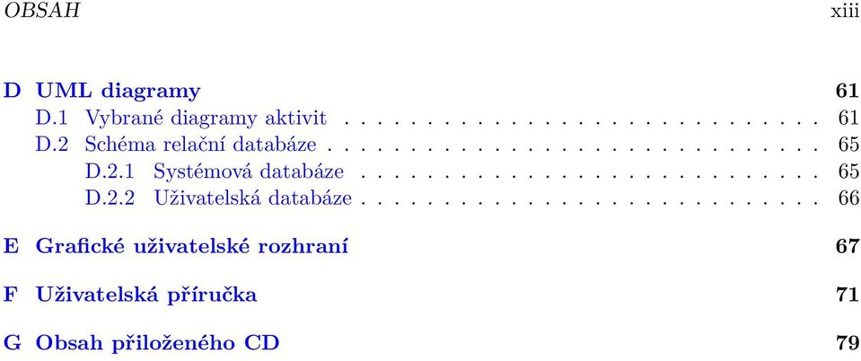 ........................... 66 E Grafické uživatelské rozhraní 67 F Uživatelská