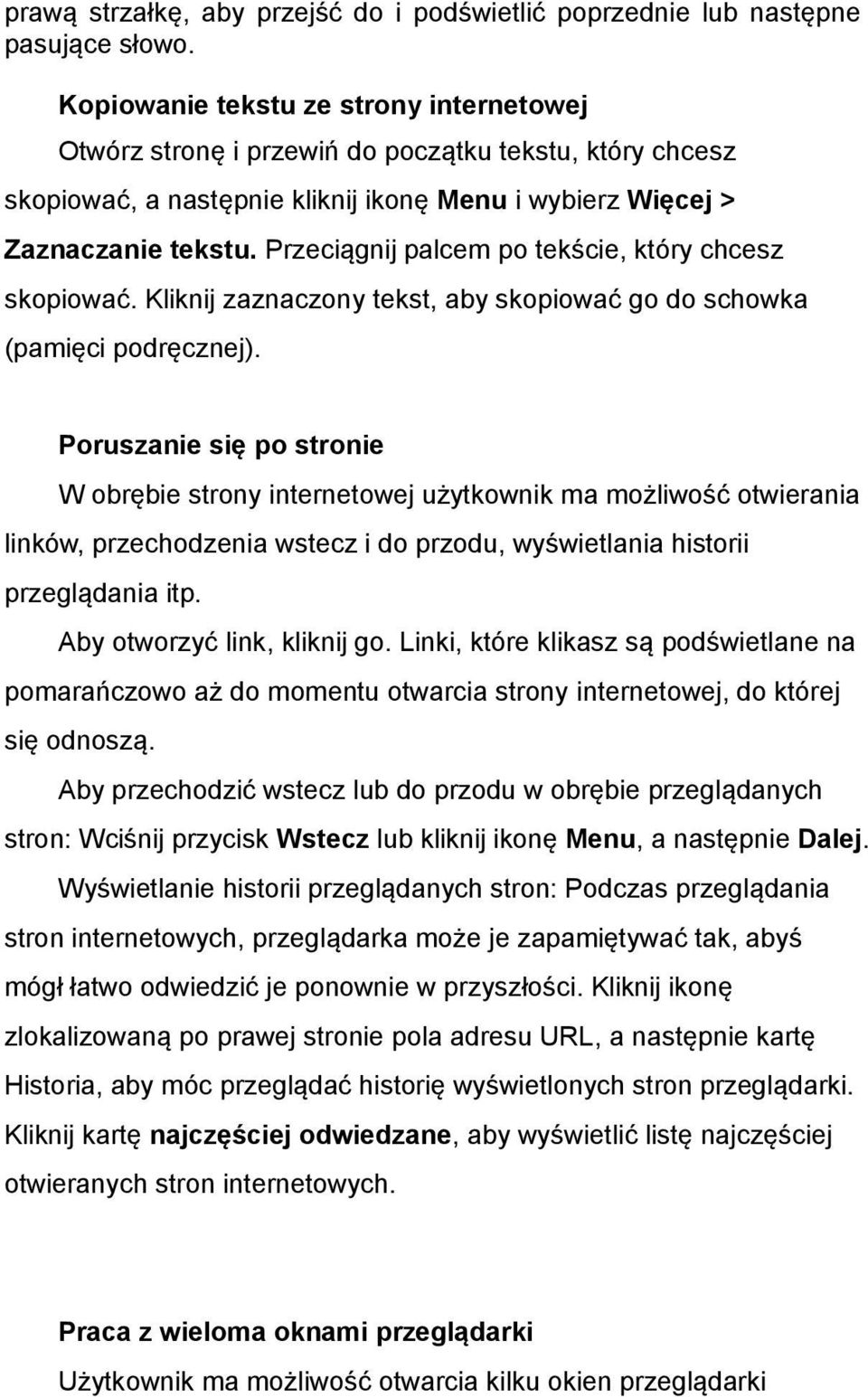 Przeciągnij palcem po tekście, który chcesz skopiować. Kliknij zaznaczony tekst, aby skopiować go do schowka (pamięci podręcznej).