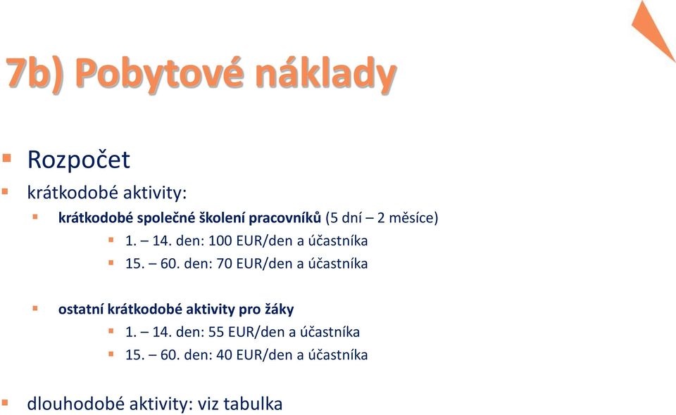 den: 70 EUR/den a účastníka ostatní krátkodobé aktivity pro žáky 1. 14.