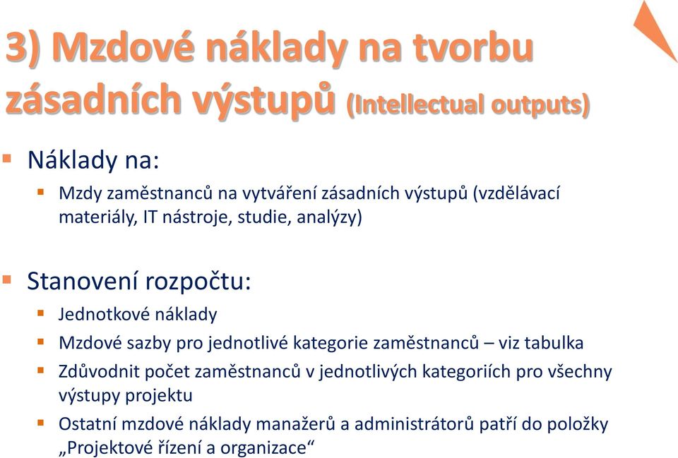 Mzdové sazby pro jednotlivé kategorie zaměstnanců viz tabulka Zdůvodnit počet zaměstnanců v jednotlivých