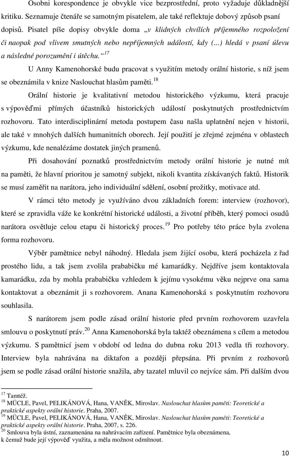 17 U Anny Kamenohorské budu pracovat s využitím metody orální historie, s níž jsem se obeznámila v knize Naslouchat hlasům paměti.