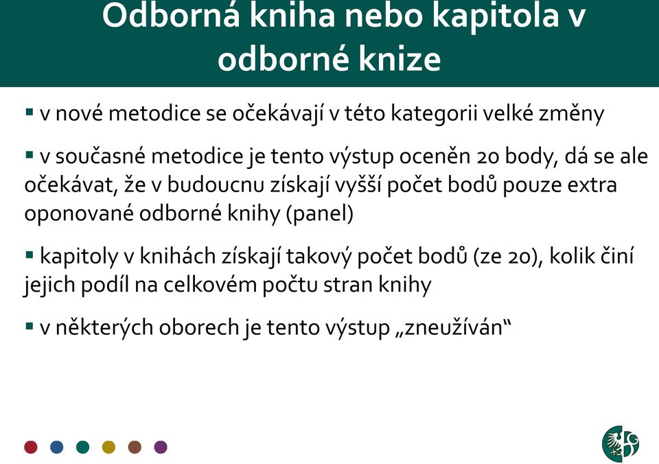 počet bodů pouze extra oponované odborné knihy (panel) kapitoly v knihách získají takový počet bodů