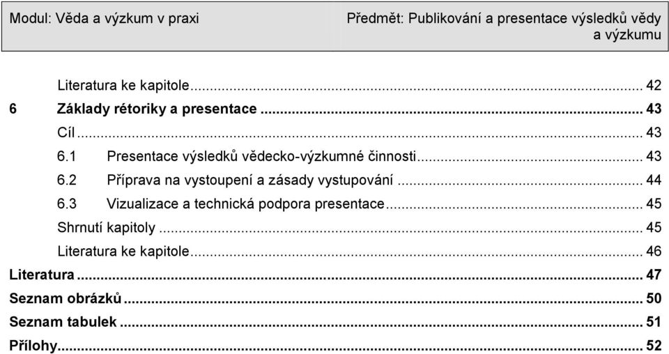 2 Příprava na vystoupení a zásady vystupování... 44 6.