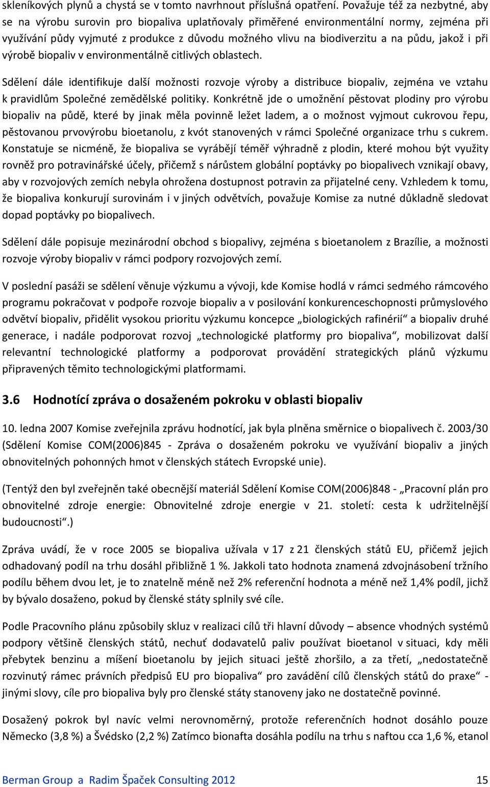 půdu, jakož i při výrobě biopaliv v environmentálně citlivých oblastech.