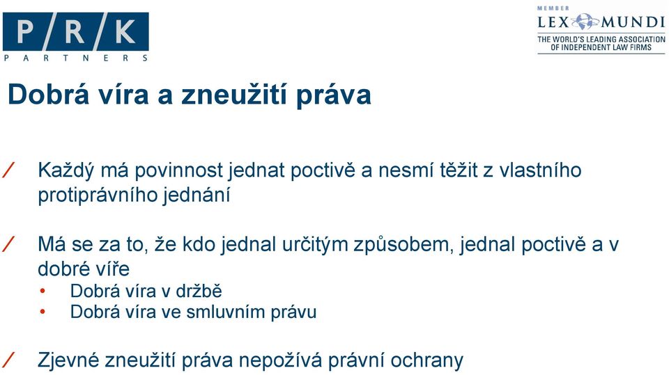 určitým způsobem, jednal poctivě a v dobré víře Dobrá víra v držbě