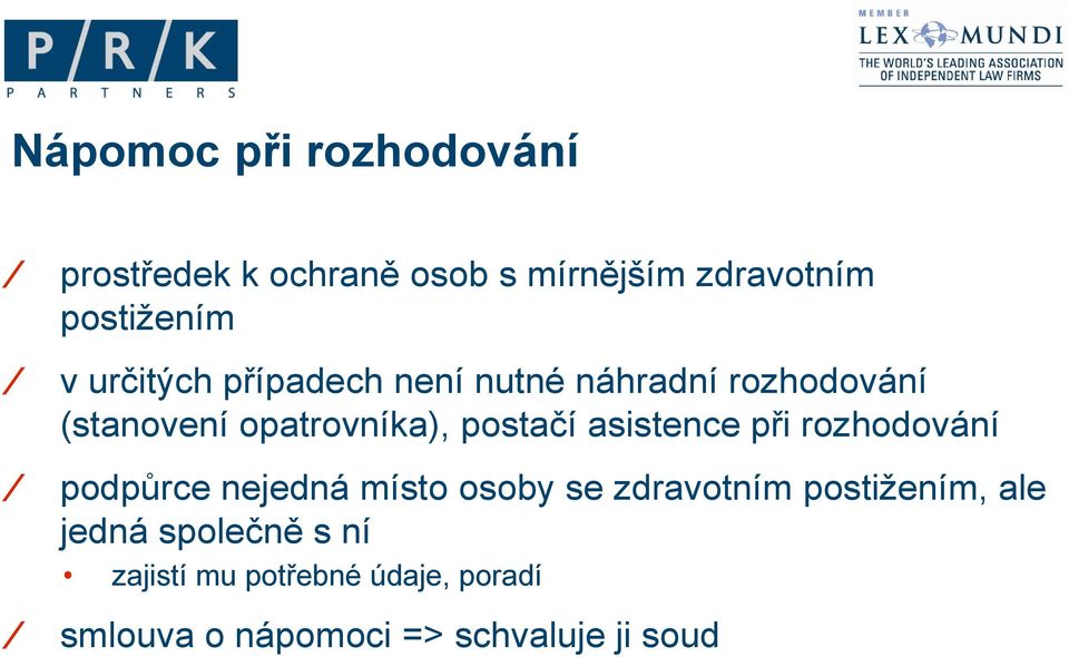 asistence při rozhodování podpůrce nejedná místo osoby se zdravotním postižením, ale