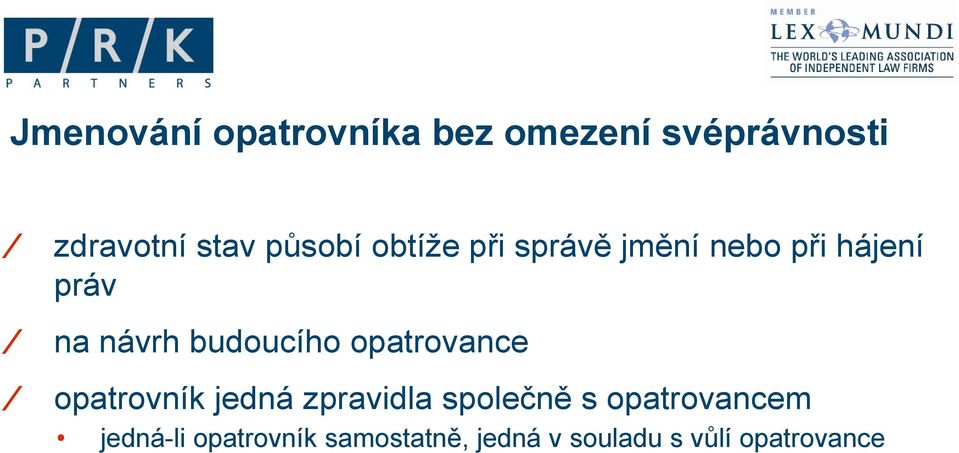 budoucího opatrovance opatrovník jedná zpravidla společně s