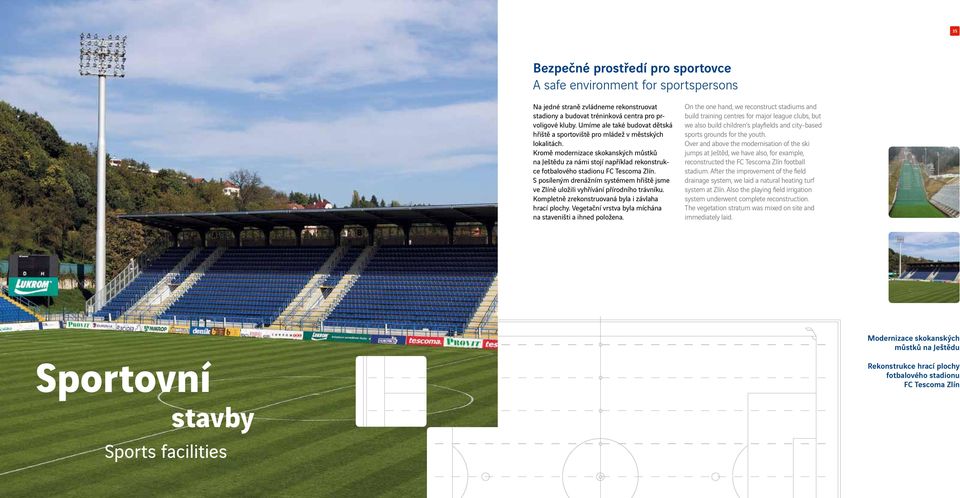 Kromě modernizace skokanských můstků na Ještědu za námi stojí například rekonstrukce fotbalového stadionu FC Tescoma Zlín.