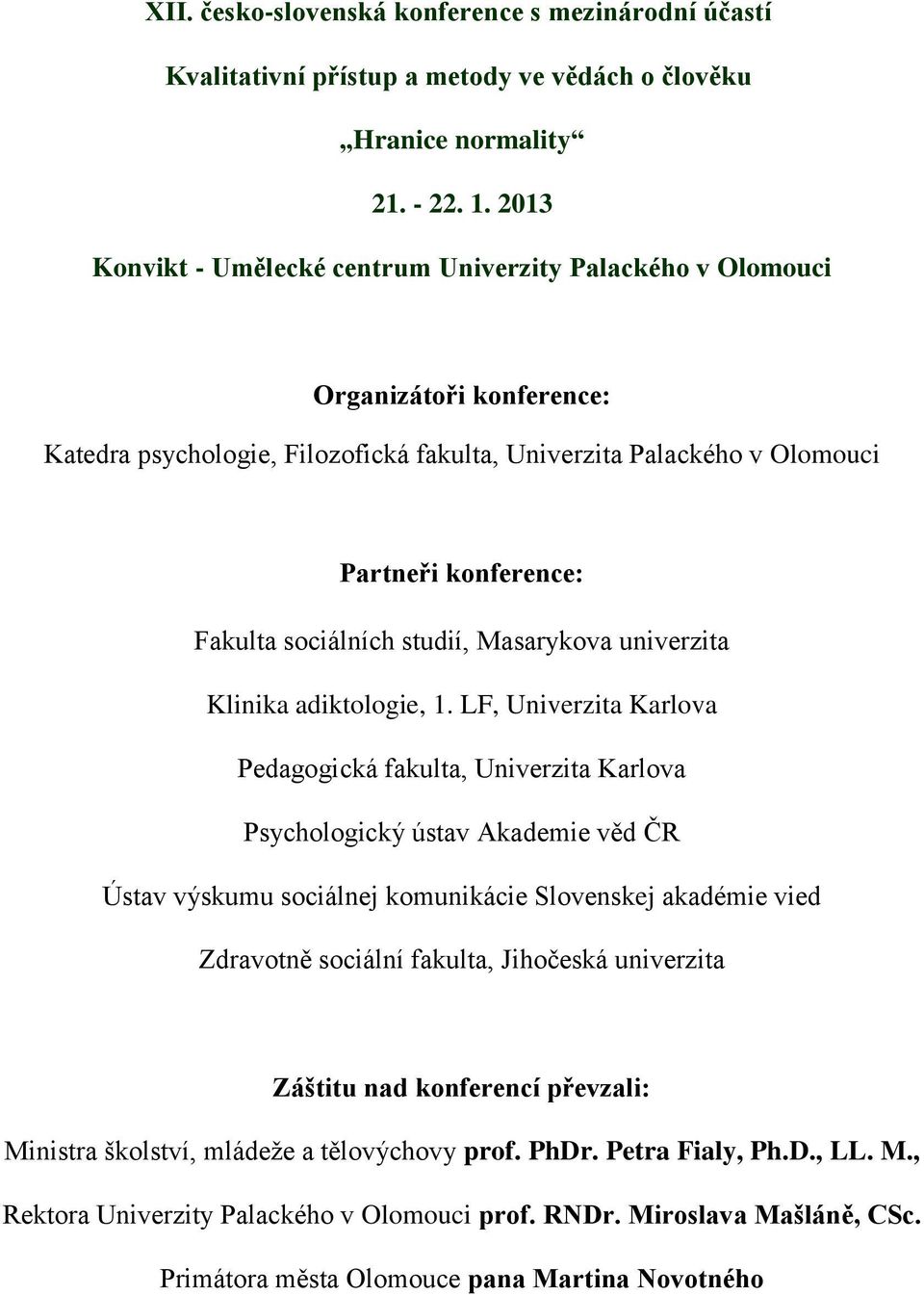 sociálních studií, Masarykova univerzita Klinika adiktologie, 1.