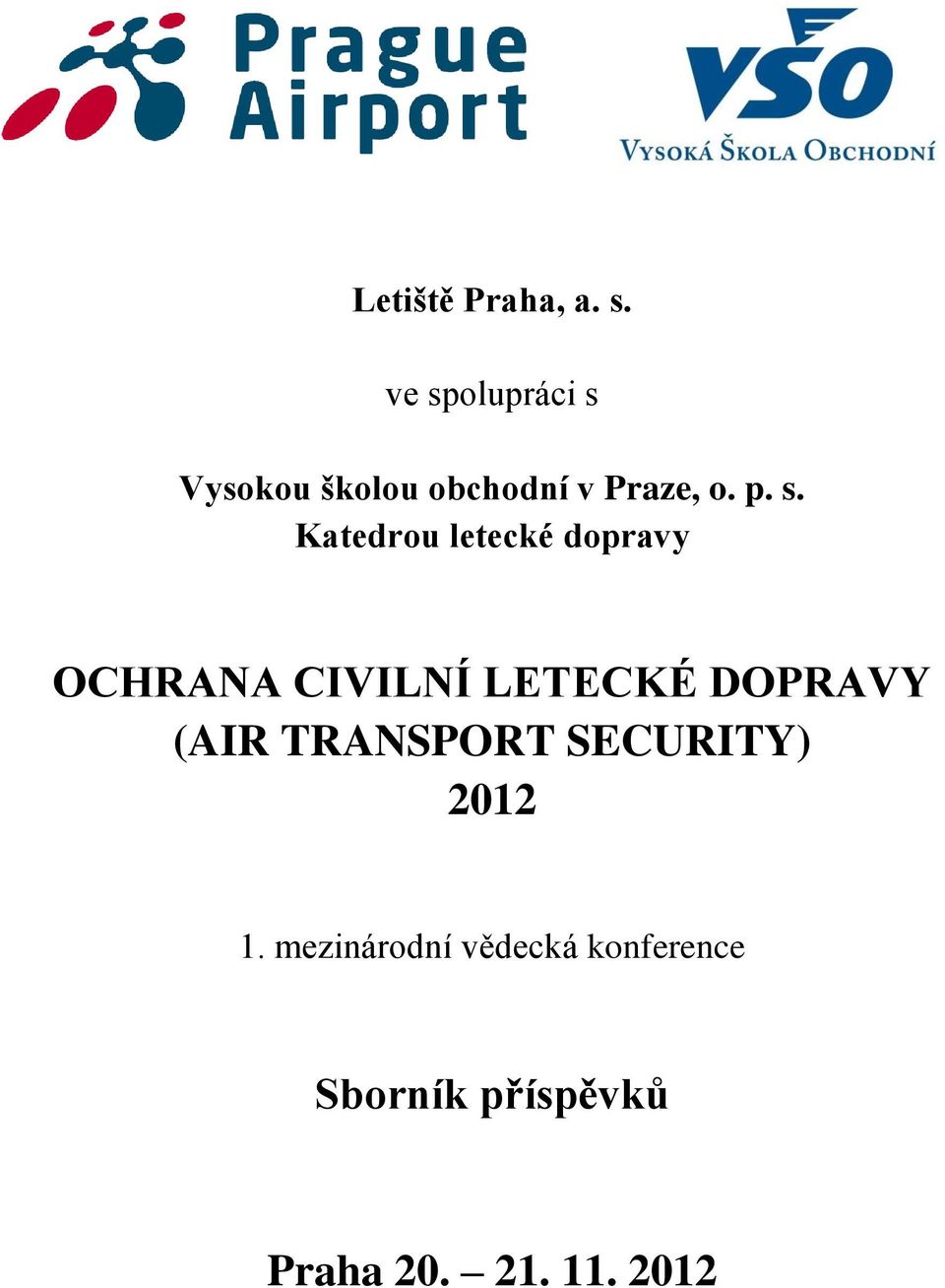 Katedrou letecké dopravy OCHRANA CIVILNÍ LETECKÉ DOPRAVY