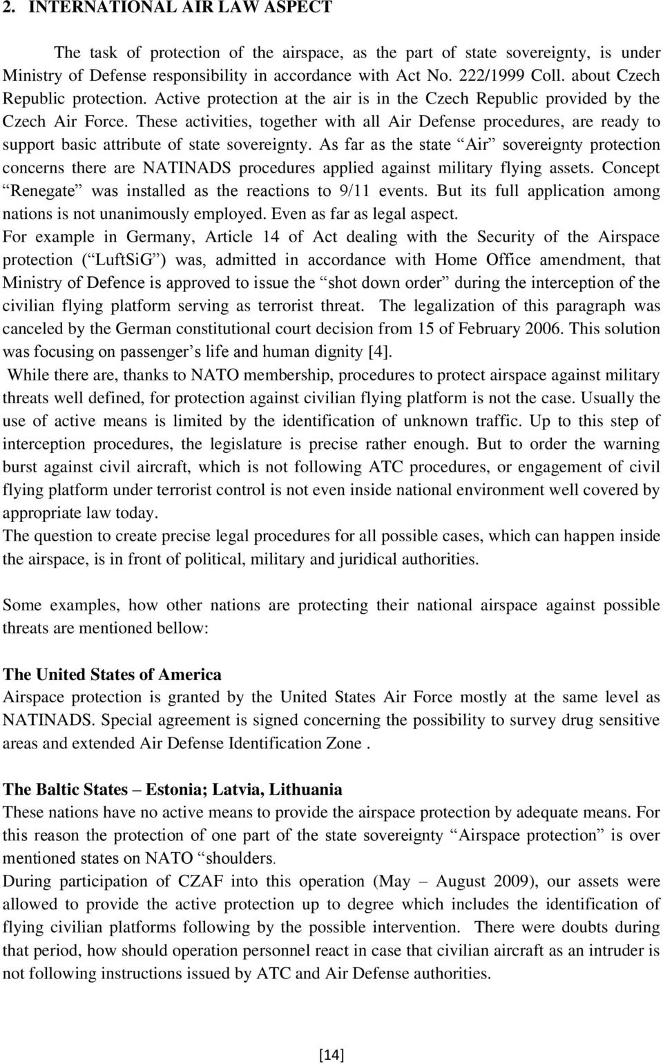 These activities, together with all Air Defense procedures, are ready to support basic attribute of state sovereignty.