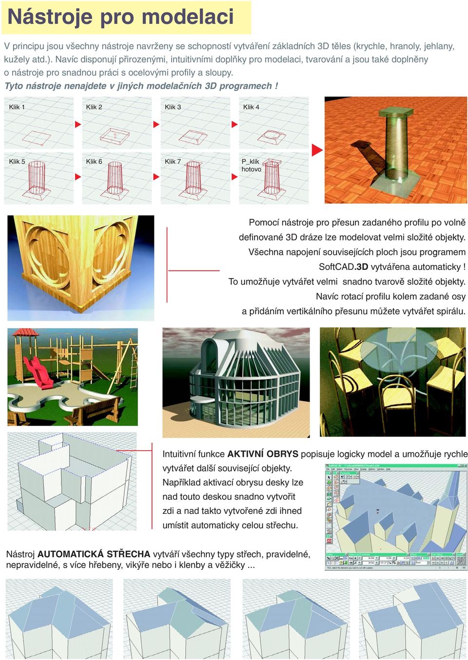 Tyto nástroje nenajdete v jiných modelaèních 3D programech!