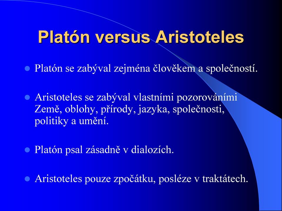 Aristoteles se zabýval vlastními pozorováními Země, oblohy,