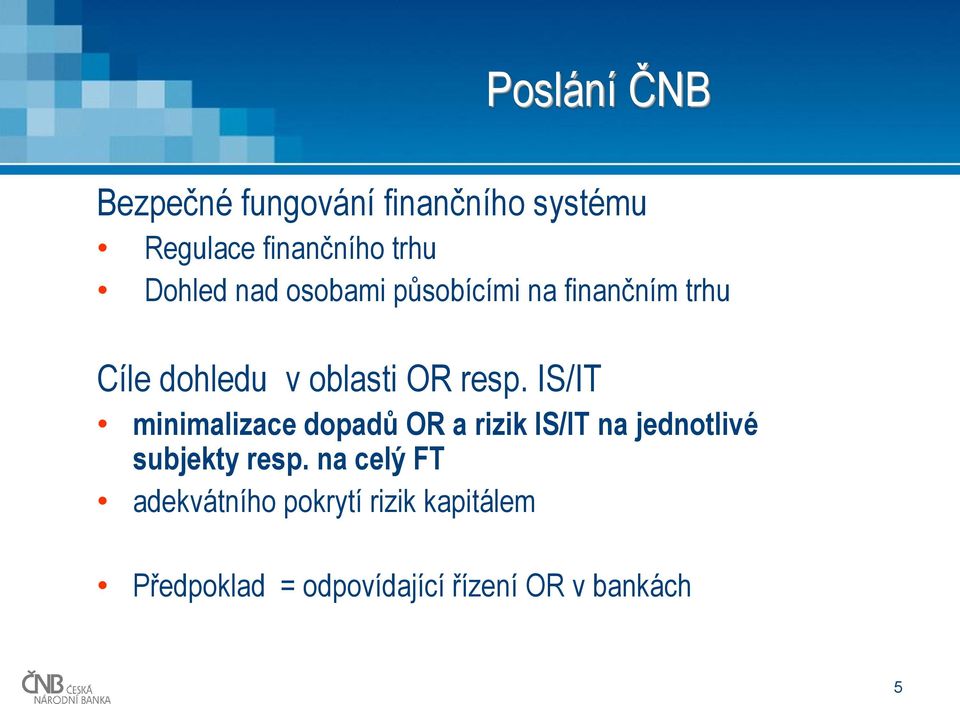 IS/IT minimalizace dopadů OR a rizik IS/IT na jednotlivé subjekty resp.