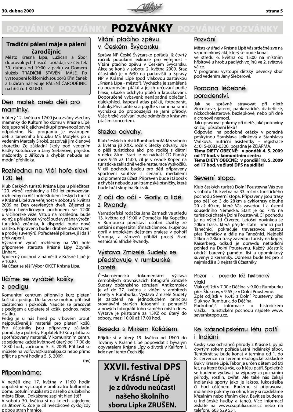 V úterý 12. května v 17:00 jsou zvány všechny maminky do Kulturního domu v Krásné Lípě, kde je pro ně k jejich svátku připraveno zábavné odpoledne.