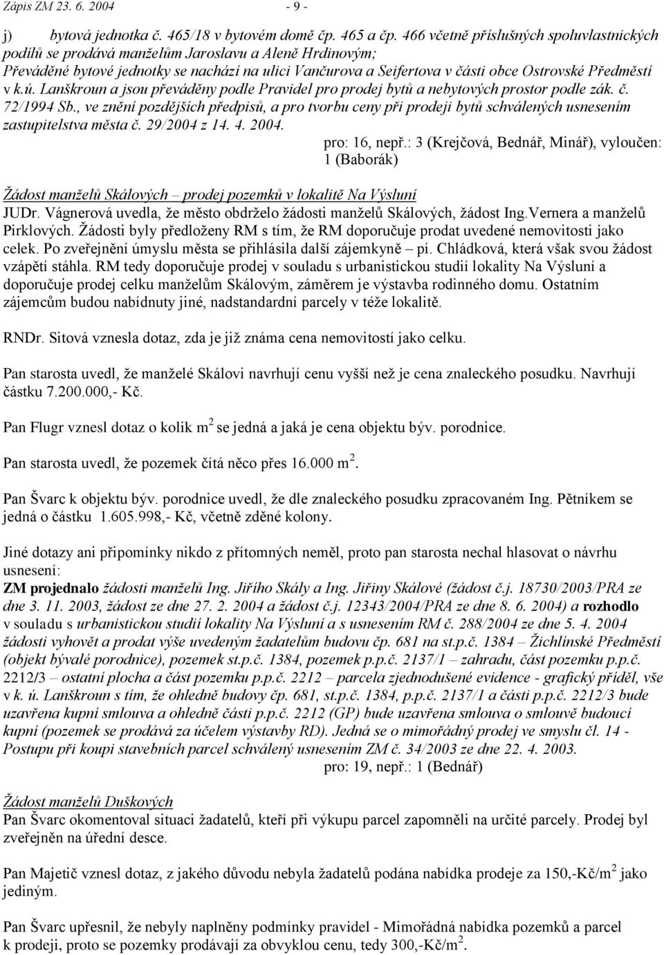 v k.ú. Lanškroun a jsou převáděny podle Pravidel pro prodej bytů a nebytových prostor podle zák. č. 72/1994 Sb.