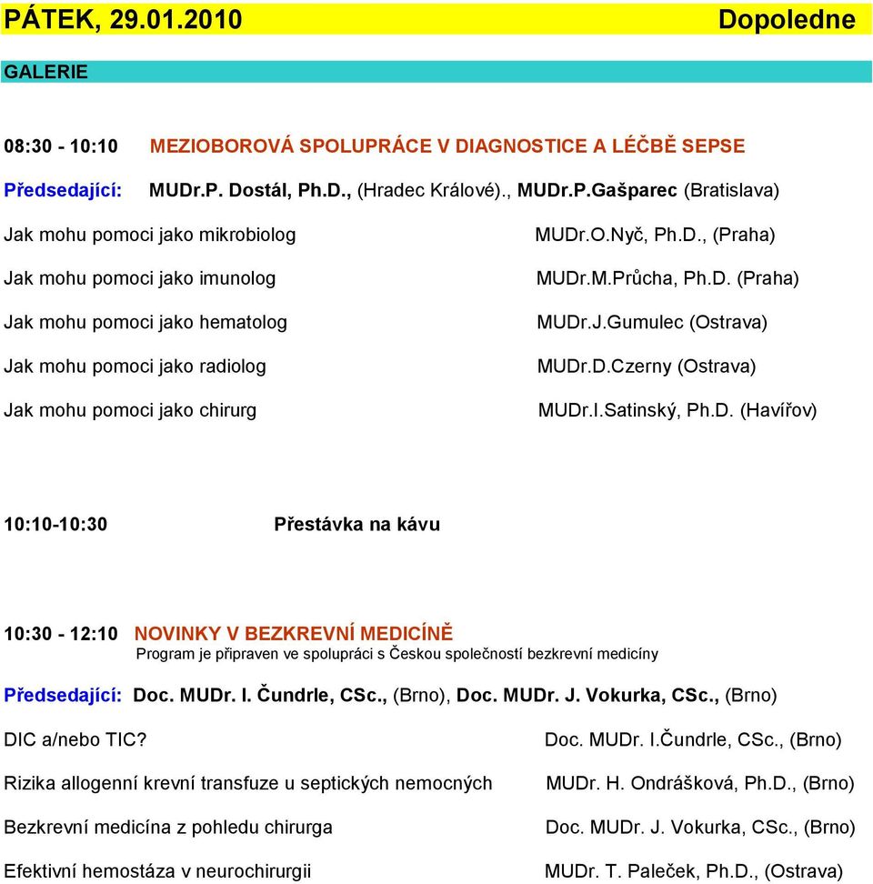 MUDr. I. Čundrle, CSc., (Brno), Doc. MUDr. J. Vokurka, CSc., (Brno) DIC a/nebo TIC?