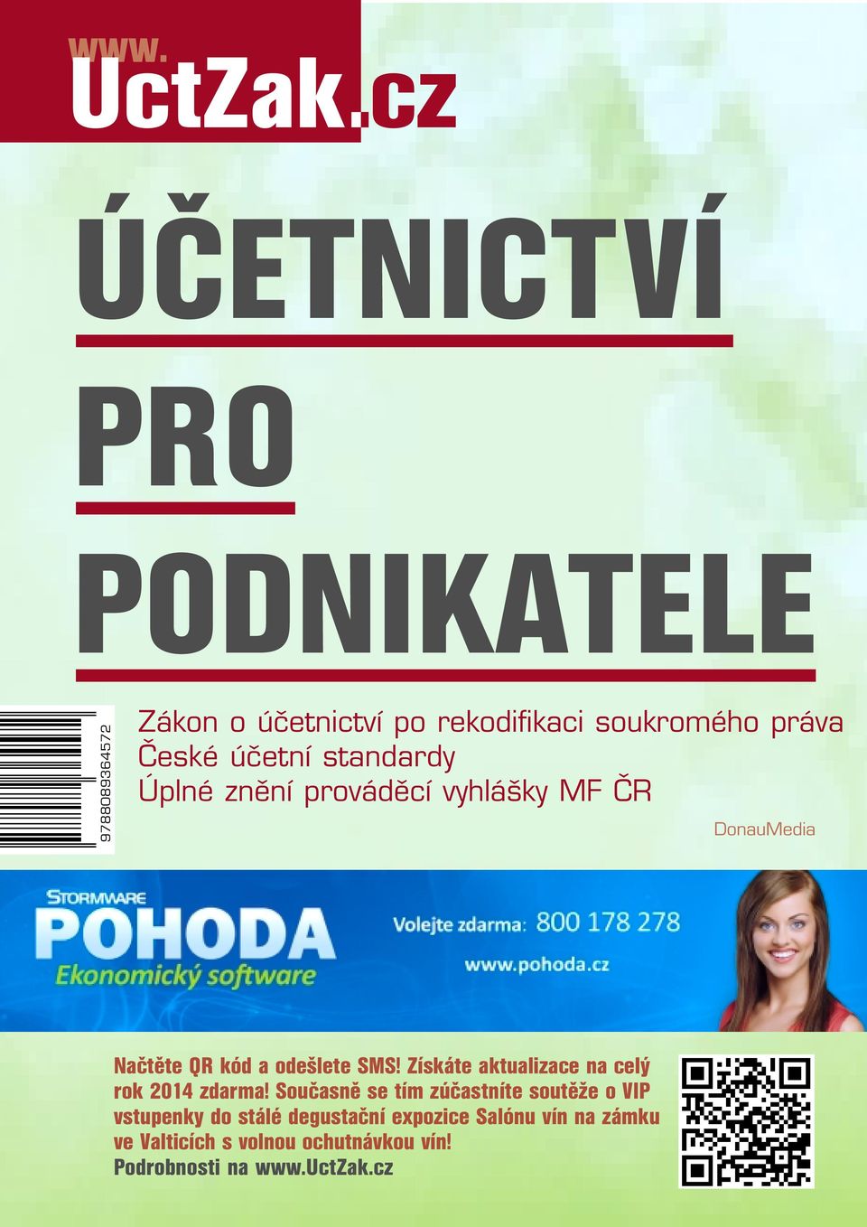 účetní standardy Úplné znění prováděcí vyhlášky MF ČR DonauMedia Načtěte QR kód a odešlete SMS!