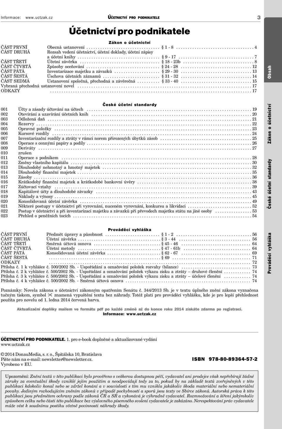 .................................. 18-23b............................... 8 ČÁST ČTVRTÁ Způsoby oceňování................................ 24-28............................... 12 ČÁST PÁTÁ Inventarizace majetku a závazků.