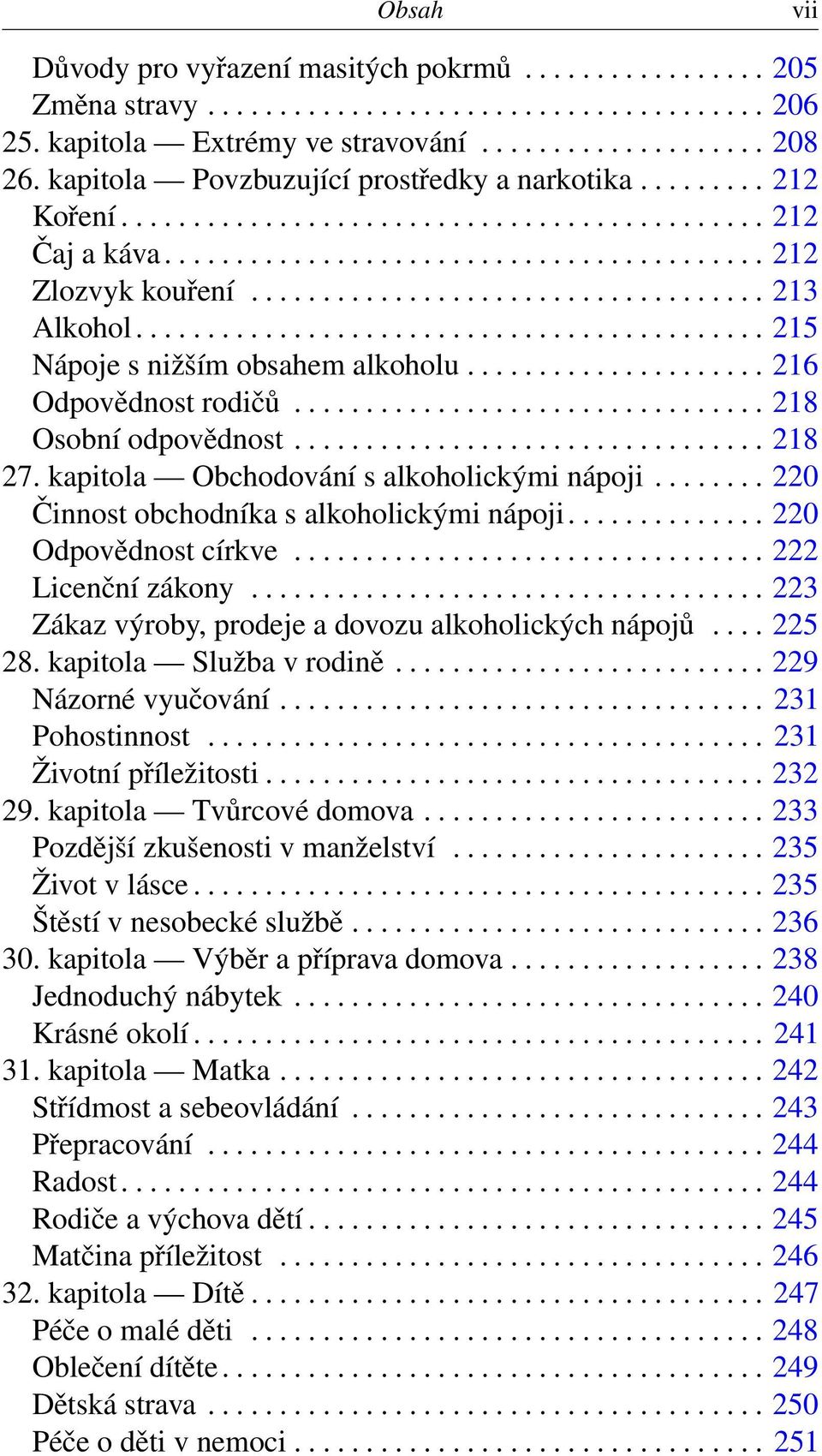 ........................................... 215 Nápoje s nižším obsahem alkoholu..................... 216 Odpovědnost rodičů................................. 218 Osobní odpovědnost................................. 218 27.