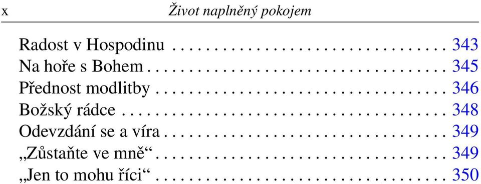 ...................................... 348 Odevzdání se a víra.................................. 349 Zůstaňte ve mně.