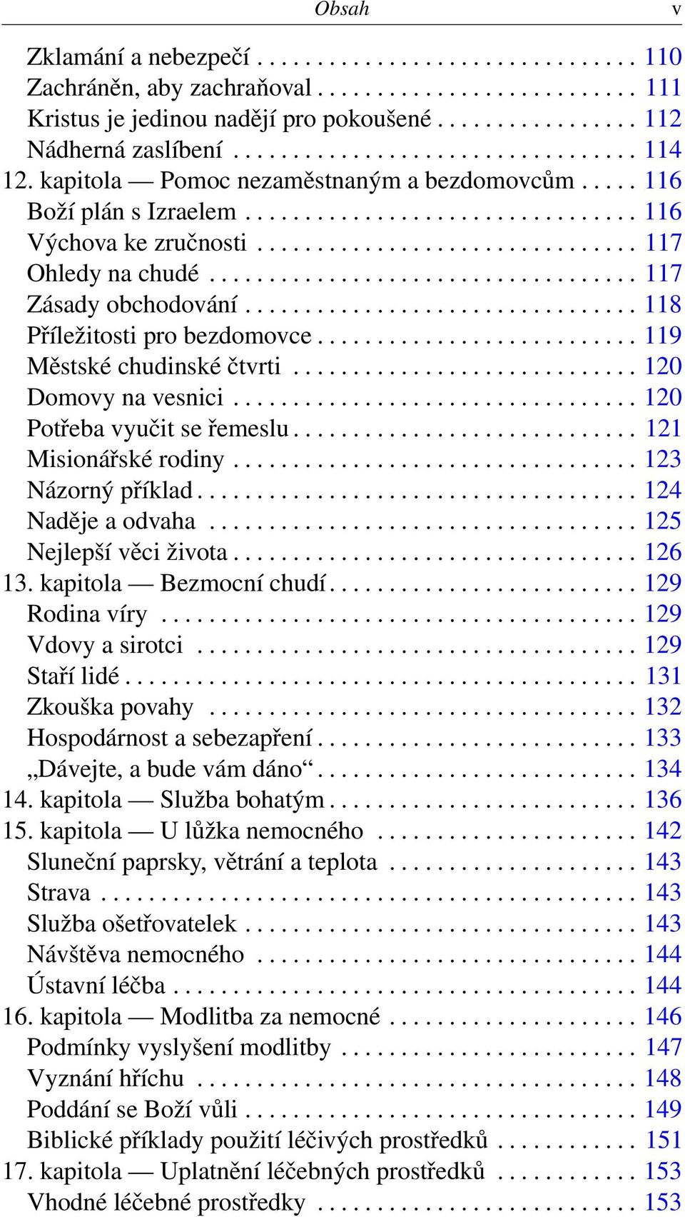 ................................... 117 Zásady obchodování................................. 118 Příležitosti pro bezdomovce........................... 119 Městské chudinské čtvrti.