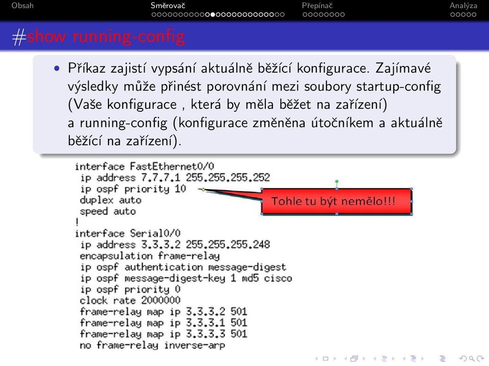 Zajímavé výsledky může přinést porovnání mezi soubory startup-config