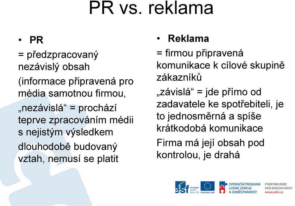 prochází teprve zpracováním médii s nejistým výsledkem dlouhodobě budovaný vztah, nemusí se platit