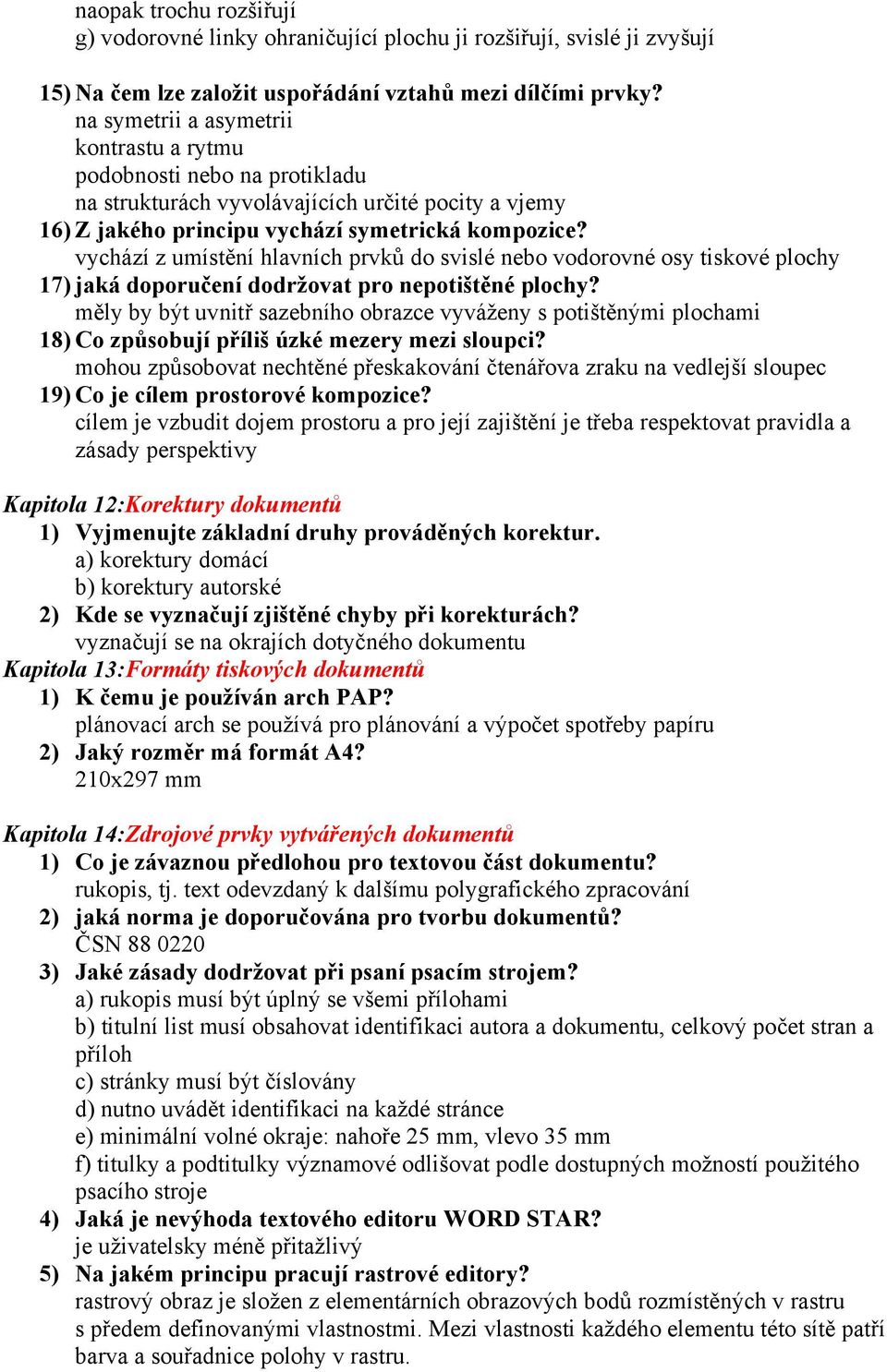 vychází z umístění hlavních prvků do svislé nebo vodorovné osy tiskové plochy 17) jaká doporučení dodržovat pro nepotištěné plochy?