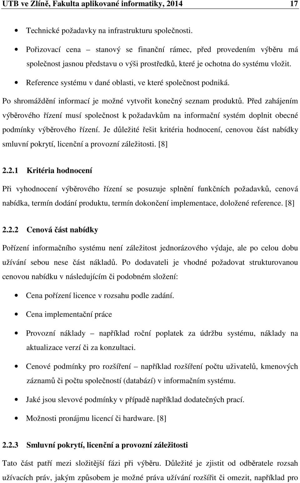 Reference systému v dané oblasti, ve které společnost podniká. Po shromáždění informací je možné vytvořit konečný seznam produktů.