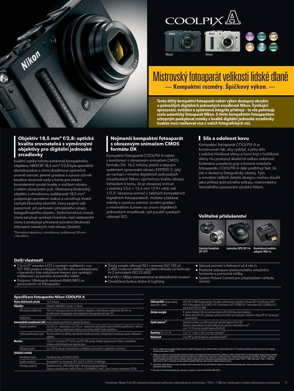 zrcadlovek models. Nikon. Its craftsmanship, Vynikající zpracování, ovládání a systémová integrita přístroje to vše potvrzuje operability and system integrity are all authentically Nikon.