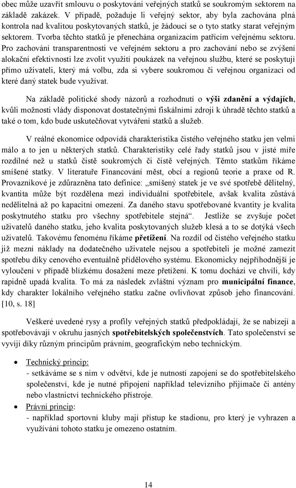 Tvorba těchto statků je přenechána organizacím patřícím veřejnému sektoru.